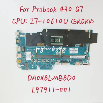 DA0X8LMB8D0 Для HP Probook 430 G7 Материнская плата ноутбука Процессор: I7-10610U SRGKV UMA DDR4 L97911-001 L97911-501 L97911-601 100% Тест В порядке