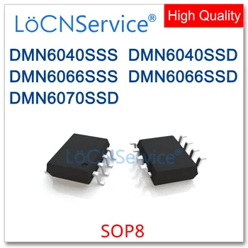 LoCNService 50ШТ 500ШТ SOP8 DMN6040SSS DMN6040SSD DMN6066SSS DMN6066SSD DMN6070SSD Высококачественный твердотельный накопитель 6040 6066 6070 DMN SSS