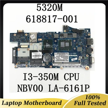 Высокое качество Для материнской платы ноутбука 5320M 618817-001 618817-501 618817-601 с процессором I3-350M DDR3 NBV00 LA-6161P 100% Работает хорошо